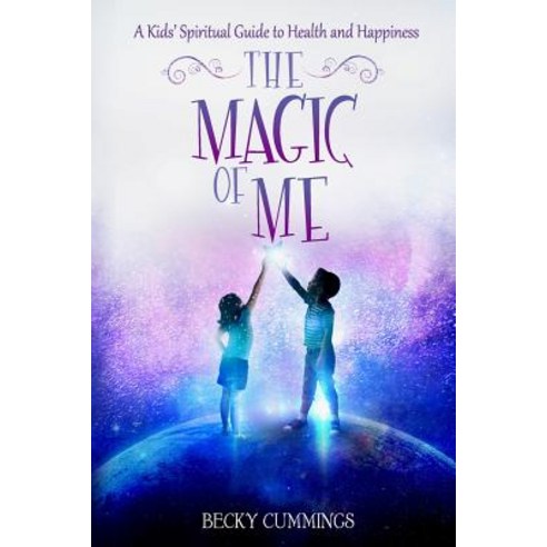 The Magic of Me: A Kids'' Spiritual Guide to Health and Happiness Paperback, Boundless Movement, English, 9781732596306