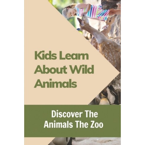 (영문도서) Kids Learn About Wild Animals: Discover The Animals The Zoo: Animals Pictures Book For Kids Paperback, Independently Published, English, 9798547010552