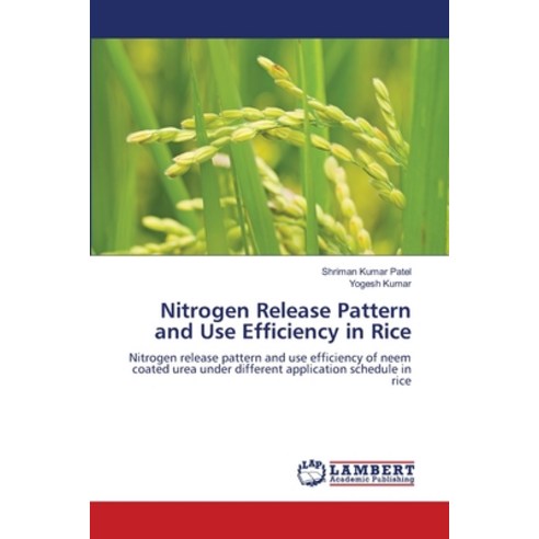 (영문도서) Nitrogen Release Pattern and Use Efficiency in Rice Paperback, LAP Lambert Academic Publis..., English, 9786207477708