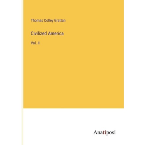 (영문도서) Civilized America: Vol. II Paperback, Anatiposi Verlag, English, 9783382306465
