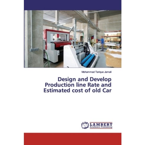 Design and Develop Production line Rate and Estimated cost of old Car Paperback, LAP Lambert Academic Publishing