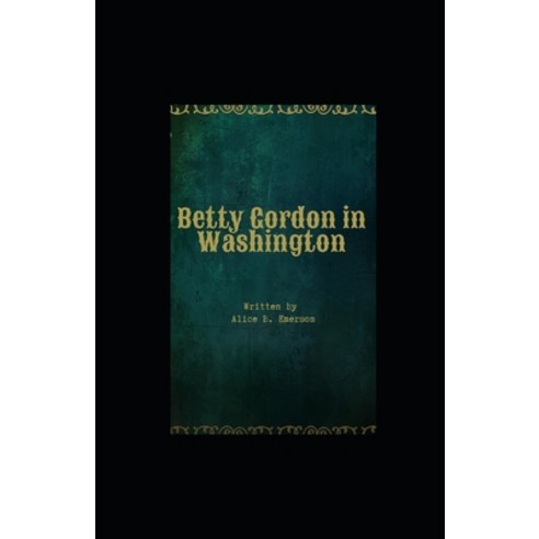 Betty Gordon in Washington illustrated Paperback, Independently Published
