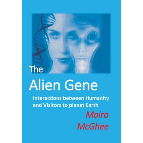 The Alien Gene: Interactions between Humanity and Visitors to planet Earth Paperback, Independent Network of UFO Researchers