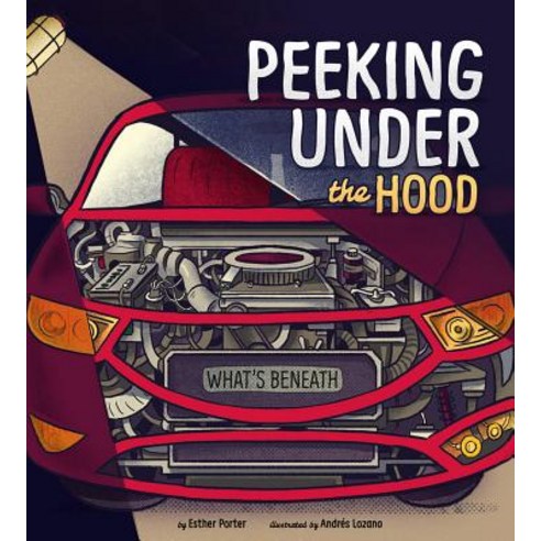 Peeking Under the Hood Hardcover, Picture Window Books