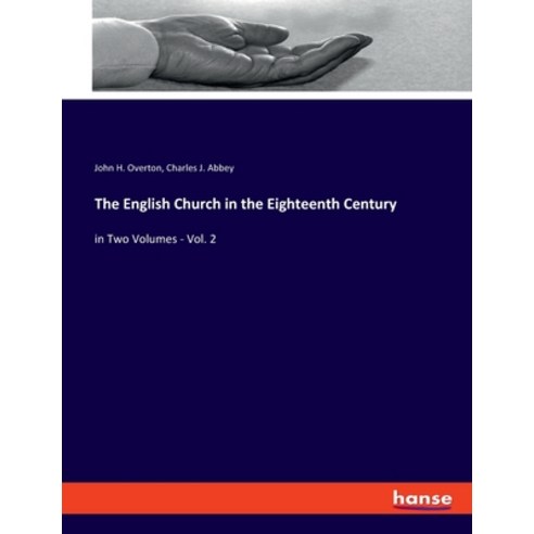 (영문도서) The English Church in the Eighteenth Century: in Two Volumes - Vol. 2 Paperback, Hansebooks, 9783348059947