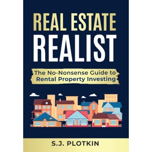 (영문도서) Real Estate Realist: The No-Nonsense Guide to Rental Properties Hardcover, Identity Publications, English, 9781945884849