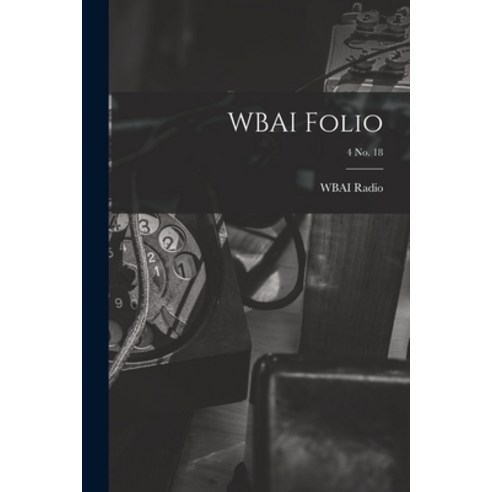 (영문도서) WBAI Folio; 4 no. 18 Paperback, Hassell Street Press, English, 9781014730503