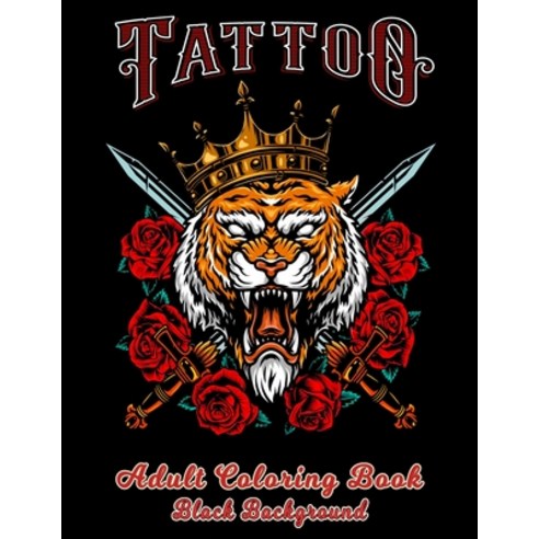 Tattoo Adult Coloring Book: Coloring Books For Grown-Ups (Relaxing Tattoo Designs for Men and Women)... Paperback, Independently Published, English, 9798559397658