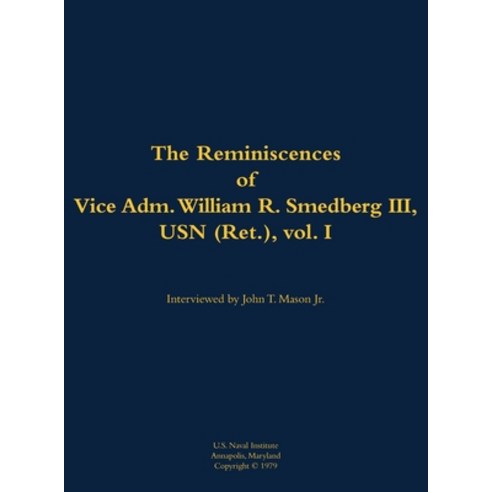 (영문도서) Reminiscences of Vice Adm. William R. Smedberg III USN (Ret.) vol. I Hardcover, US Naval Institute Press, English, 9781682692318