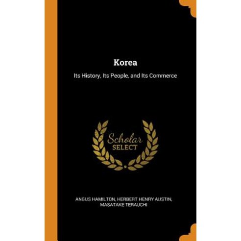 (영문도서) Korea: Its History Its People and Its Commerce Hardcover, Franklin Classics Trade Press, English, 9780343838348