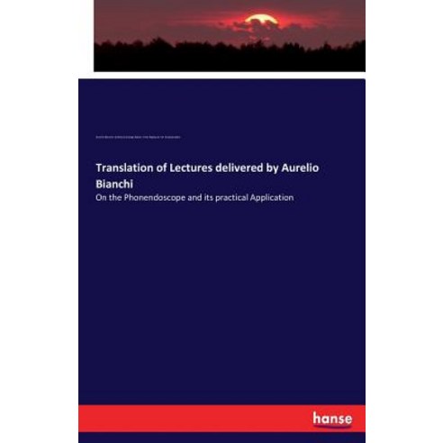Translation of Lectures delivered by Aurelio Bianchi: On the Phonendoscope and its practical Applica... Paperback, Hansebooks, English, 9783337187385