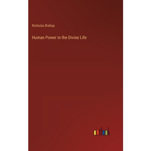 (영문도서) Human Power in the Divine Life Hardcover, Outlook Verlag, English, 9783368137816