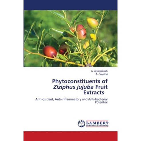 (영문도서) Phytoconstituents of Ziziphus jujuba Fruit Extracts Paperback, LAP Lambert Academic Publis..., English, 9786206164654