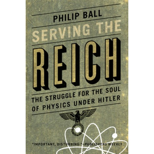 (영문도서) Serving the Reich: The Struggle for the Soul of Physics under Hitler Paperback, University of Chicago Press, English, 9780226829340