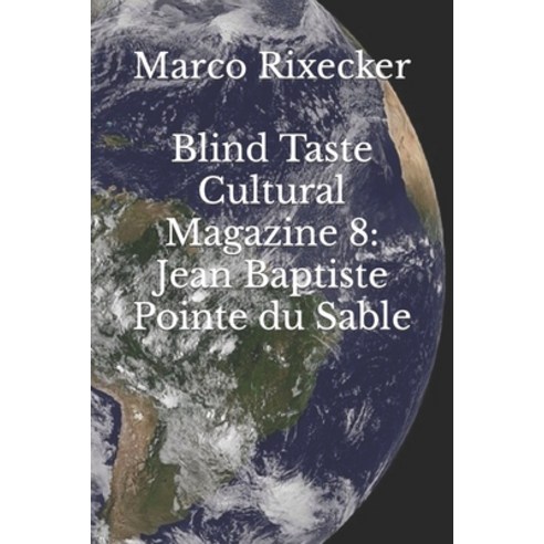 (영문도서) Blind Taste Cultural Magazine 8: Jean Baptiste Pointe du Sable Paperback, Independently Published, English, 9798404623291