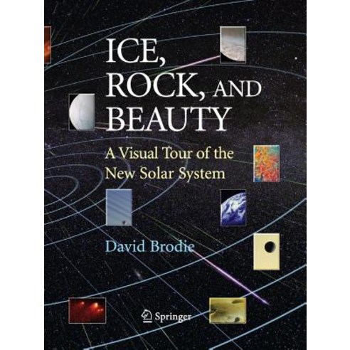 (영문도서) Ice Rock and Beauty: A Visual Tour of the New Solar System Paperback, Springer, English, 9781493950560