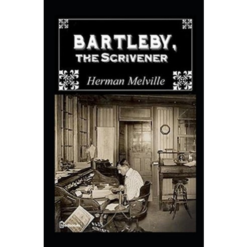 Bartleby the Scrivener Illustrated Paperback, Independently Published