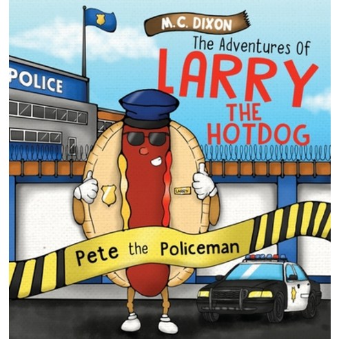 (영문도서) The Adventures of Larry the Hot Dog: Pete the Policeman Hardcover, Lucky Thirteen Publishing, LLC, English, 9781737696414