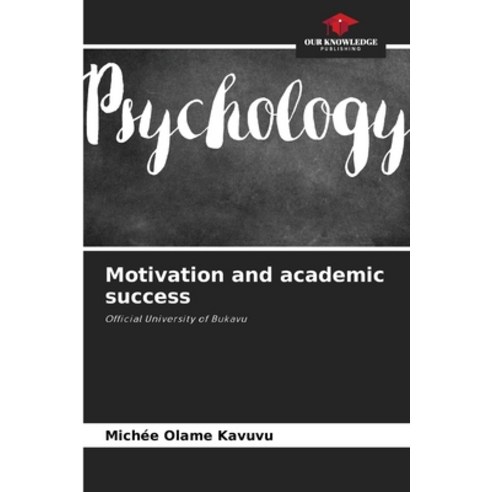 (영문도서) Motivation and academic success Paperback, Our Knowledge Publishing, English, 9786207280407