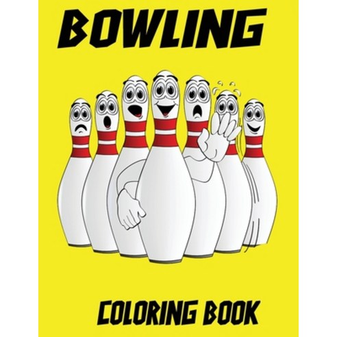 Bowling Coloring Book: Bowling Coloring Pages For kids Perfect Cute Bowling Coloring Books for boys... Paperback, Independently Published, English, 9798564959209