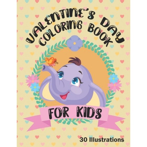 Valentine''s Day Coloring Book For Kids 30 Illustrations: 30 Drawings of cute and adorable animals Paperback, Independently Published, English, 9798595574365