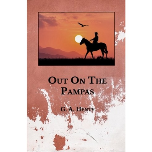 Out On The Pampas Paperback, Independently Published, English, 9798701907049