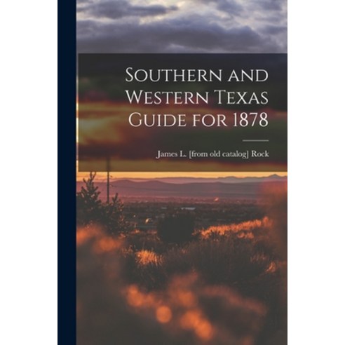 (영문도서) Southern and Western Texas Guide for 1878 Paperback, Legare Street Press, English, 9781018155302