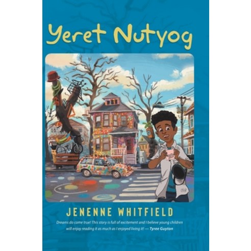 (영문도서) Yeret Nutyog: Inspired by Actual Life Events of Artist Tyree Guyton Founder of the Internat... Hardcover, Tellwell Talent, English, 9780228838852