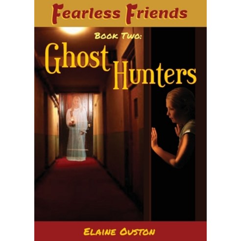 (영문도서) Fearless Friends - Ghost Hunters Paperback, Elaine Ouston Author - Publ..., English, 9780645238846