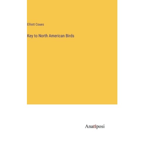 (영문도서) Key to North American Birds Hardcover, Anatiposi Verlag, English, 9783382138431