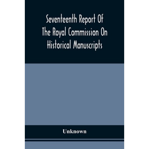 Seventeenth Report Of The Royal Commission On Historical Manuscripts Paperback, Alpha Edition, English, 9789354509452