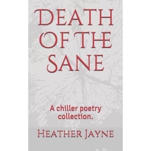 Death Of The Sane: A chiller poetry collection. Paperback, Independently Published, English, 9798572670059