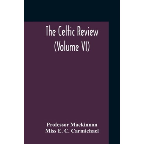 The Celtic Review (Volume VI) Paperback, Alpha Edition, English, 9789354212314