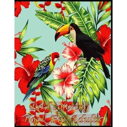 Bird coloring book for adult: An Adult 50 Coloring Book For The Birds ...