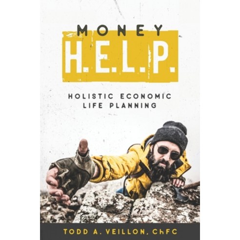 Money H.E.L.P.: Holistic Economic Life Planning Paperback, Independently Published, English, 9798686219786
