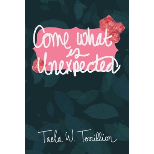 (영문도서) Come What is Unexpected Hardcover, Taela W. Terrillion, English, 9781087977980