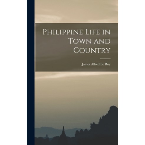 (영문도서) Philippine Life in Town and Country Hardcover, Legare Street Press, English, 9781017532067