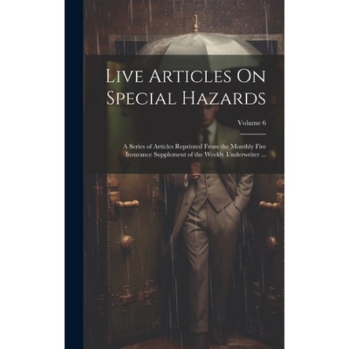 (영문도서) Live Articles On Special Hazards: A Series of Articles Reprinted From the Monthly Fire Insura... Hardcover, Legare Street Press, English, 9781021075468