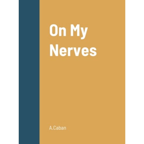(영문도서) On My Nerves Hardcover, Lulu.com, English, 9781678032661