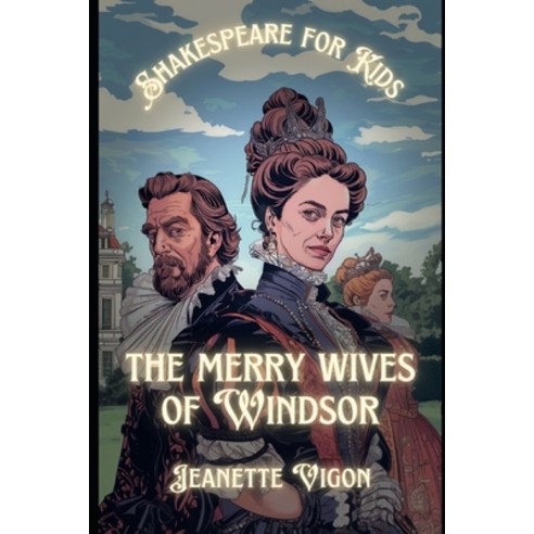 (영문도서) The Merry Wives Of Windsor Shakespeare for kids: Shakespeare in a language kids will understa... Paperback, Independently Published, English, 9798320783871