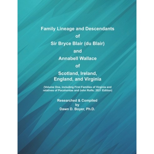Family Lineage and Descendants of Sir Bryce Blair (du Blair) and Annabell Wallace of Scotland Irela... Paperback, Independently Published, English, 9798701742404