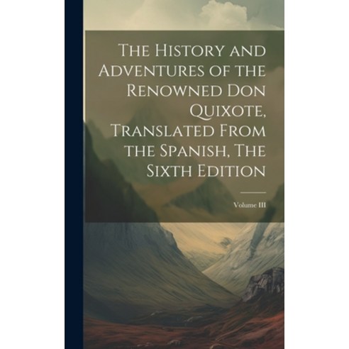 (영문도서) The History and Adventures of the Renowned Don Quixote Translated from the Spanish The Sixt... Hardcover, Legare Street Press, English, 9781020723186