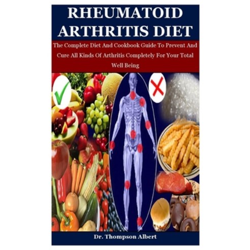 Rheumatoid Arthritis Diet: The Complete Diet And Cookbook Guide To ...