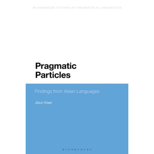 (영문도서) Pragmatic Particles: Findings from Asian Languages Paperback, Bloomsbury Academic, English, 9781350191655