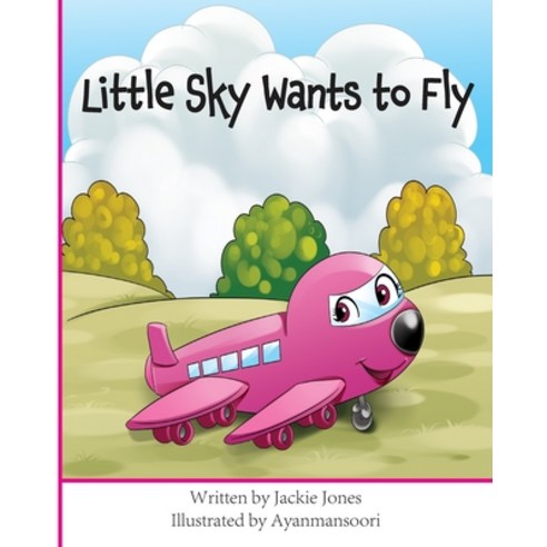 (영문도서) Little Sky Wants to Fly Paperback, Jackie Jones Publishing, English, 9781737282600