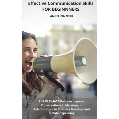 (영문도서) Effective Communication Skills for Beginnners: The Ultimate Guide to Improve Conversations in... Hardcover, Dallas Exclusive Press, English, 9781803019284