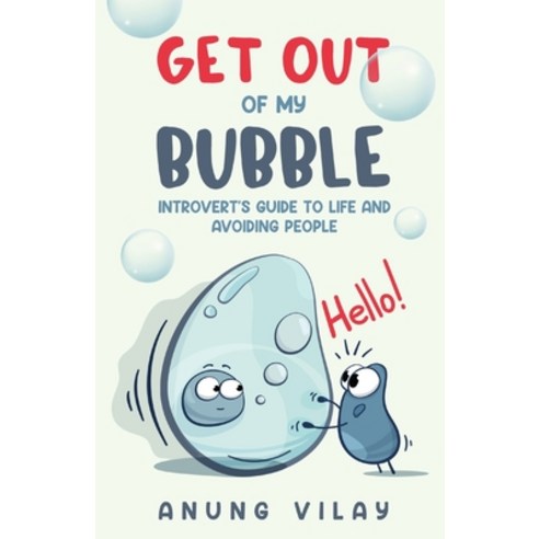 (영문도서) Get Out Of My Bubble: Introvert''s Guide To Life And Avoiding People Paperback, Courageous Creativity, English, 9781736300848