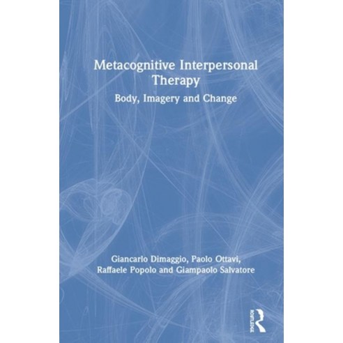 Metacognitive Interpersonal Therapy: Body Imagery and Change Hardcover, Routledge