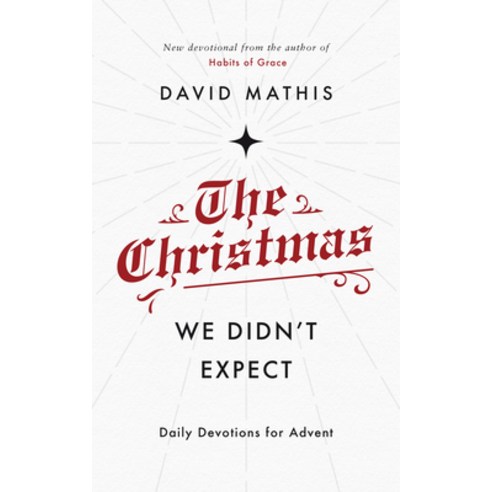 The Christmas We Didn''t Expect: Daily Devotions for Advent Paperback, Good Book Co