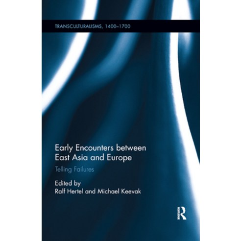 (영문도서) Early Encounters Between East Asia and Europe: Telling Failures Paperback, Routledge, English, 9780367882006